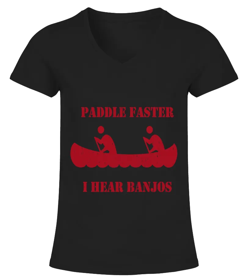 Deliverance Paddle Faster I Hear Banjos Camiseta cuello pico Mujer